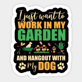 I Just Want To Work In My Garden And Hangout With My Dog Sticker